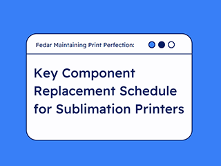 Maintaining Print Perfection: Key Component Replacement Schedule for Sublimation Printers
