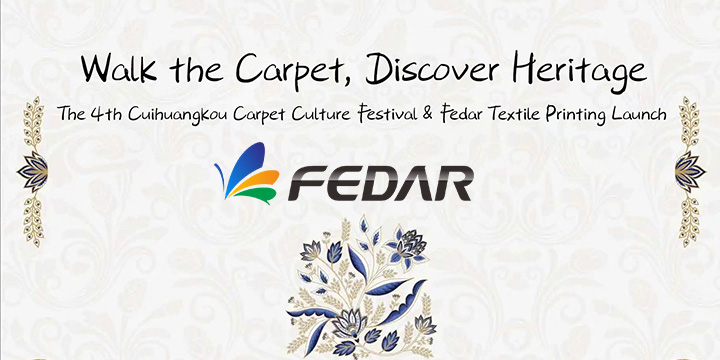 Walk the Carpet, Discover Heritage: The 4th Cuihuangkou Carpet Culture Festival & Fedar Textile Printing Launch